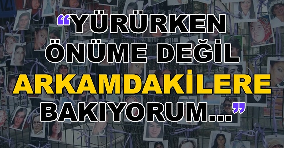 Türkiye'de Yaşayan Bir Kadın Olmanın Neler Hissettirdiğini Paylaş, Birlikte Haykıralım!
