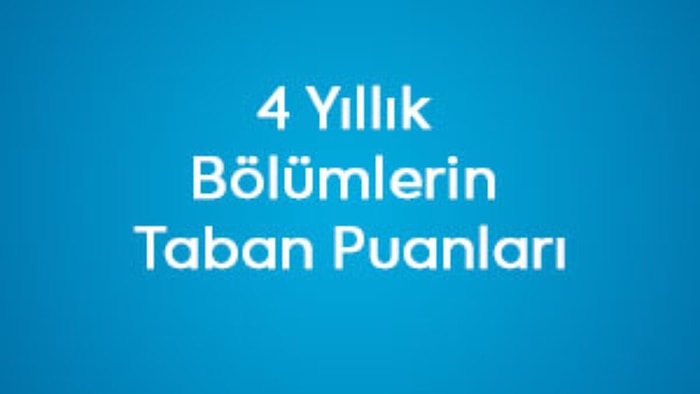 4 Yıllık Bölümler 2020 Taban Puanları ve Başarı Sıralamaları