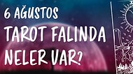 Tarot Falına Göre 6 Ağustos Perşembe Günü Senin İçin Nasıl Geçecek?