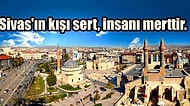 Dünyada Günü Kutlanan Tek Şehir Olan Sivas'ı Daha Yakından Tanımanızı Sağlayacak 13 Detay