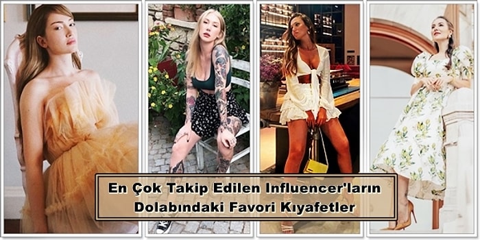 Binlerce Kıyafet Arasında Kaybolma: Tarzına Yakın Olan Influencer'ı Seç ve Onun Dolabına Bak Yeter!