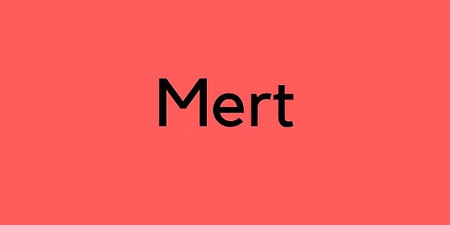 Mert!