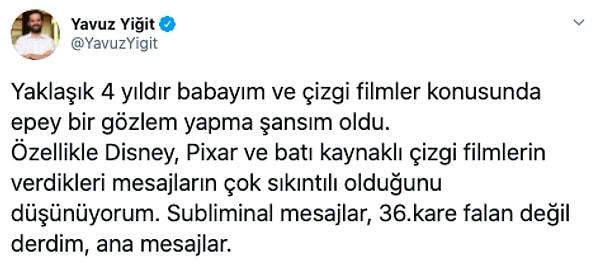 1. Twitter'dan Yavuz Yiğit de çocuklarımızın izlediği çizgi filmlerde verilen mesajlara dikkat çekip bunların çocukları nasıl etkileyeceği ile ilgili şu paylaşımı yapmış: