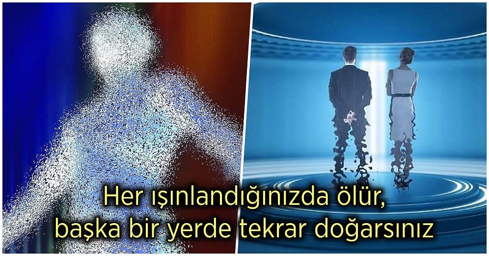 Bilim Kurgu Filmlerinde Akbil Basar Gibi Kullanılan Işınlanma Teknolojisi Gerçekte Olsa Nasıl Olurdu?