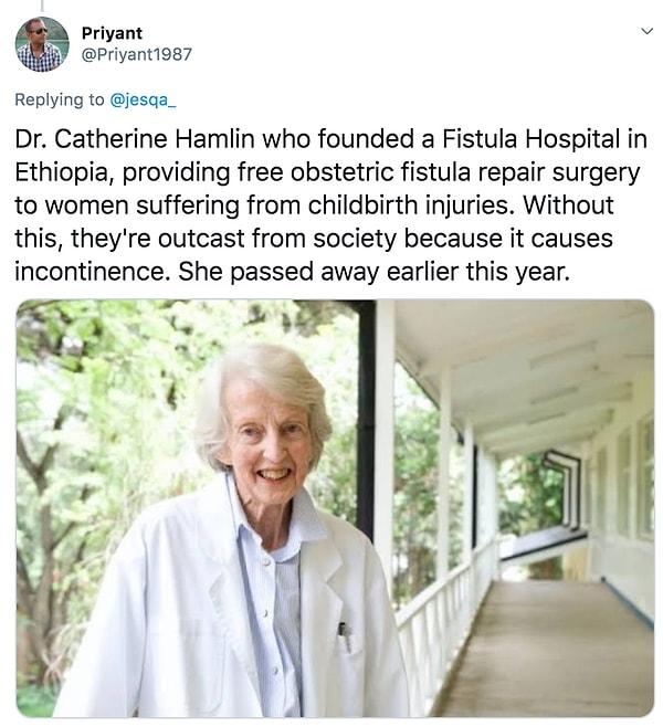 1. "Etiyopya'da bir Fistül Hastanesi kuran Dr. Catherine Hamlin. Kendisi doğum yaralanmaları olan kadınlara ücretsiz obstetrik fistül onarımı ameliyatı sağlıyor."