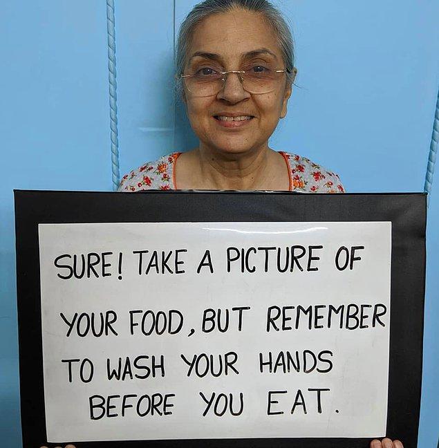 'Tabii ki yemeğinin fotoğrafını çekeceksin ancak yemek yemeden önce ellerini yıkamayı unutma.'
