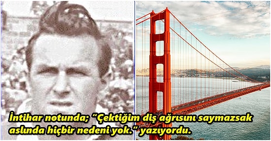 Çektiği Diş Ağrısına Dayanamadığı İçin Kendisini Golden Gate Köprüsünden Aşağı Atarak İntihar Eden John Thomas Doyle
