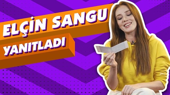 Elçin Sangu Sosyal Medyadan Gelen Soruları Cevaplıyor!