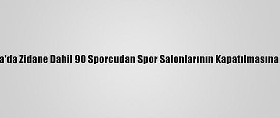 Fransa'da Zidane Dahil 90 Sporcudan Spor Salonlarının Kapatılmasına Tepki