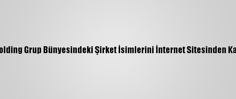 Sbk Holding Grup Bünyesindeki Şirket İsimlerini İnternet Sitesinden Kaldırdı