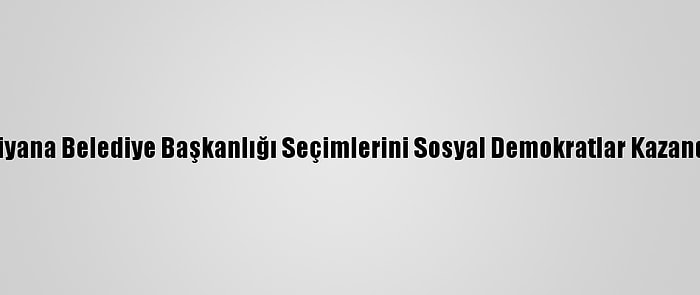 Viyana Belediye Başkanlığı Seçimlerini Sosyal Demokratlar Kazandı