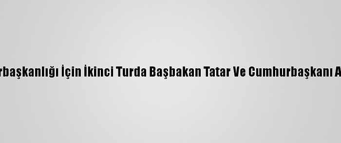 Kktc'de Cumhurbaşkanlığı İçin İkinci Turda Başbakan Tatar Ve Cumhurbaşkanı Akıncı Yarışacak