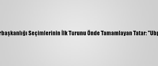 Kktc'de Cumhurbaşkanlığı Seçimlerinin İlk Turunu Önde Tamamlayan Tatar: "Ubp Zafer Elde Etti"