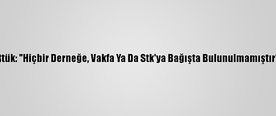 Rtük: "Hiçbir Derneğe, Vakfa Ya Da Stk'ya Bağışta Bulunulmamıştır"