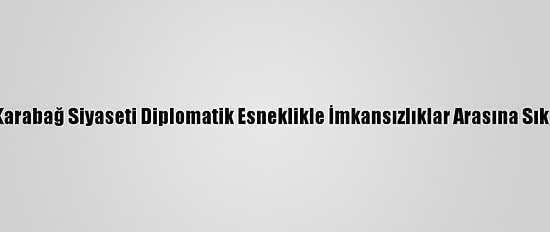 Analiz - İran'ın Karabağ Siyaseti Diplomatik Esneklikle İmkansızlıklar Arasına Sıkışmış Durumda