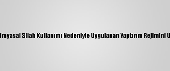 AB, Kimyasal Silah Kullanımı Nedeniyle Uygulanan Yaptırım Rejimini Uzattı