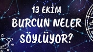 Günlük Burç Yorumuna Göre 13 Ekim Salı Günün Nasıl Geçecek?