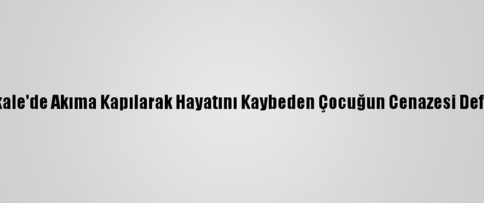 Çanakkale'de Akıma Kapılarak Hayatını Kaybeden Çocuğun Cenazesi Defnedildi