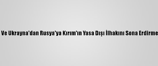 Polonya Ve Ukrayna'dan Rusya'ya Kırım'ın Yasa Dışı İlhakını Sona Erdirme Çağrısı