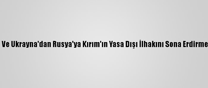 Polonya Ve Ukrayna'dan Rusya'ya Kırım'ın Yasa Dışı İlhakını Sona Erdirme Çağrısı