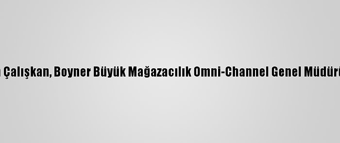 Erdem Çalışkan, Boyner Büyük Mağazacılık Omni-Channel Genel Müdürü Oldu