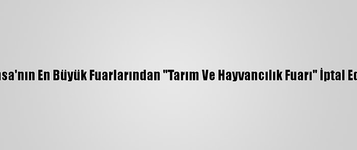 Fransa'nın En Büyük Fuarlarından "Tarım Ve Hayvancılık Fuarı" İptal Edildi