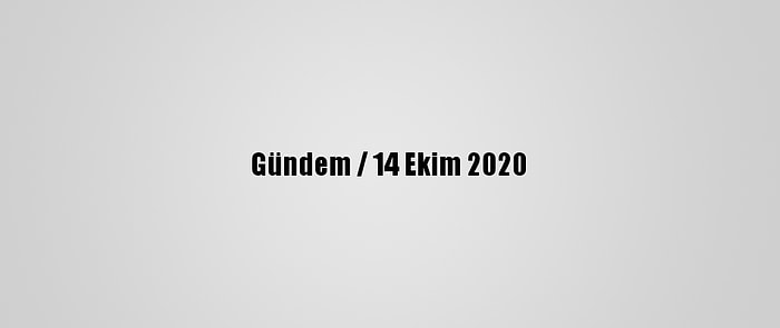 Gündem / 14 Ekim 2020