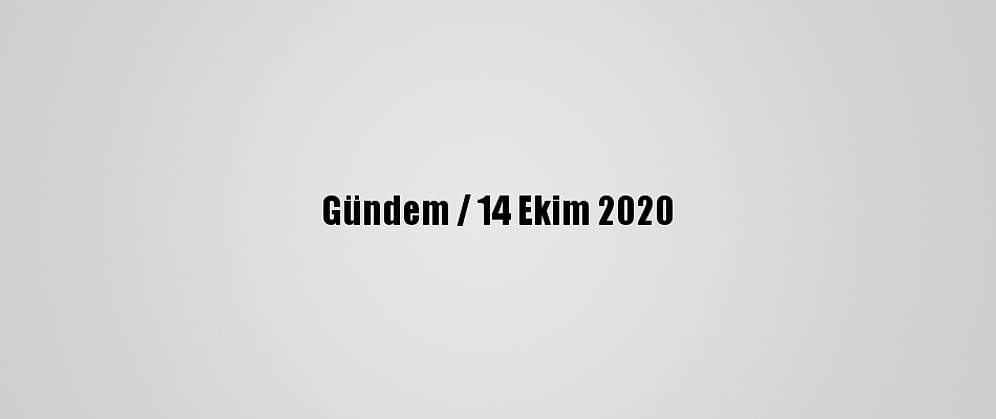 Gündem / 14 Ekim 2020