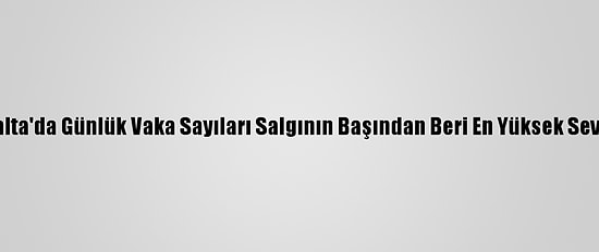 İtalya Ve Malta'da Günlük Vaka Sayıları Salgının Başından Beri En Yüksek Seviyeyi Gördü