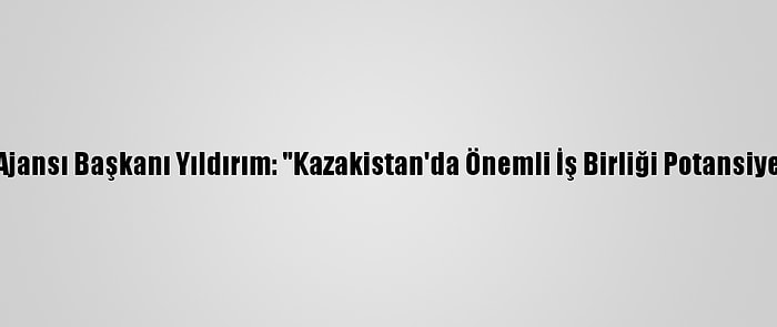 Türkiye Uzay Ajansı Başkanı Yıldırım: "Kazakistan'da Önemli İş Birliği Potansiyeli Görüyoruz"