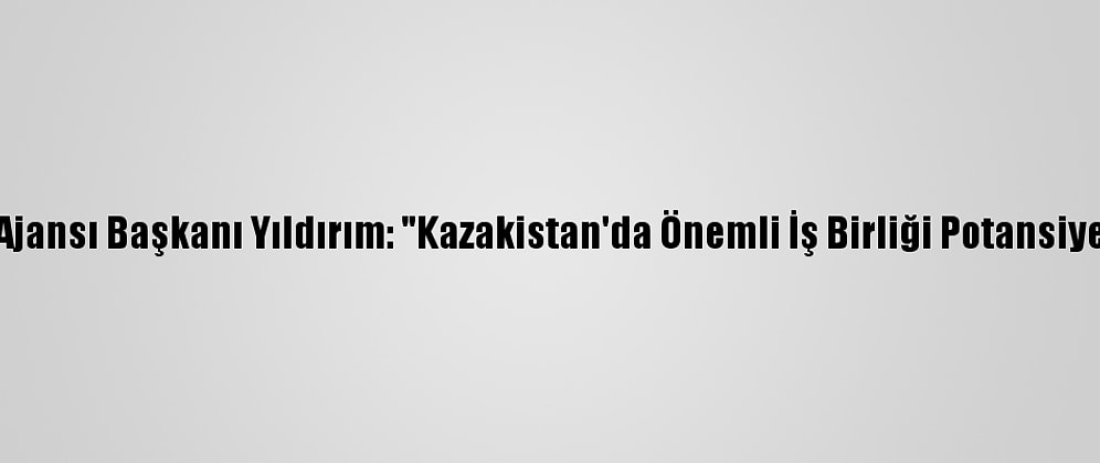 Türkiye Uzay Ajansı Başkanı Yıldırım: "Kazakistan'da Önemli İş Birliği Potansiyeli Görüyoruz"