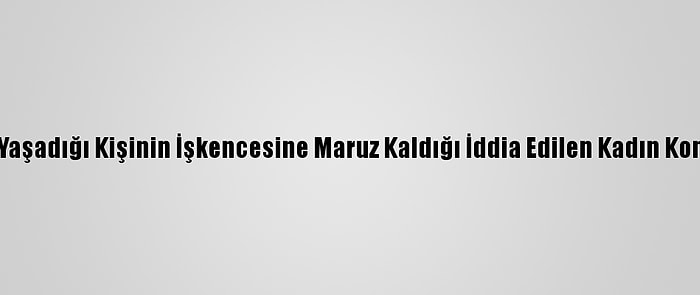 Şanlıurfa'da Birlikte Yaşadığı Kişinin İşkencesine Maruz Kaldığı İddia Edilen Kadın Konukevine Yerleştirildi