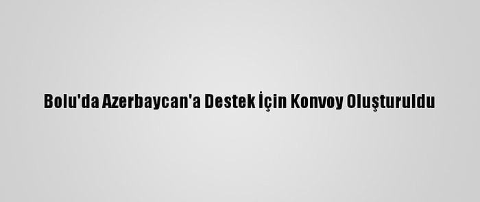 Bolu'da Azerbaycan'a Destek İçin Konvoy Oluşturuldu