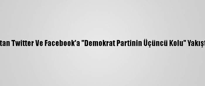 Trump'tan Twitter Ve Facebook'a "Demokrat Partinin Üçüncü Kolu" Yakıştırması