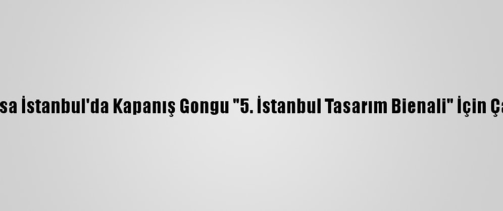 Borsa İstanbul'da Kapanış Gongu "5. İstanbul Tasarım Bienali" İçin Çaldı