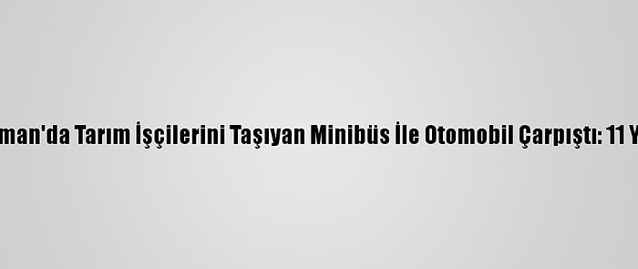 Karaman'da Tarım İşçilerini Taşıyan Minibüs İle Otomobil Çarpıştı: 11 Yaralı