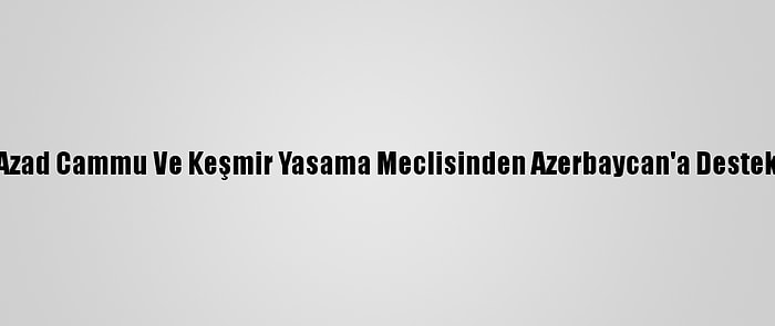 Azad Cammu Ve Keşmir Yasama Meclisinden Azerbaycan'a Destek