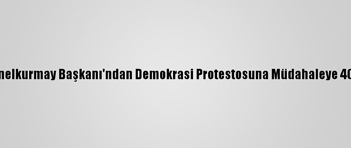 Güney Kore Genelkurmay Başkanı'ndan Demokrasi Protestosuna Müdahaleye 40 Yıl Sonra Özür