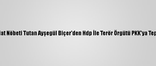 Evlat Nöbeti Tutan Ayşegül Biçer'den Hdp İle Terör Örgütü PKK'ya Tepki