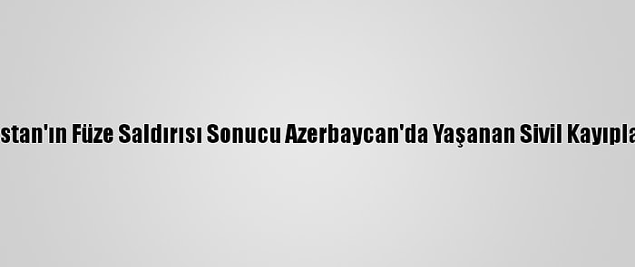 Bm, Ermenistan'ın Füze Saldırısı Sonucu Azerbaycan'da Yaşanan Sivil Kayıplarını Kınadı