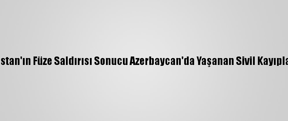 Bm, Ermenistan'ın Füze Saldırısı Sonucu Azerbaycan'da Yaşanan Sivil Kayıplarını Kınadı