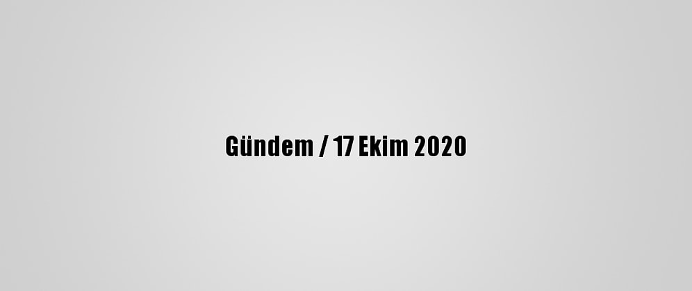 Gündem / 17 Ekim 2020