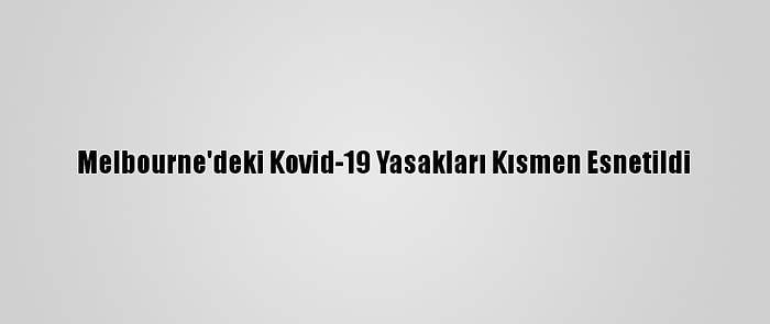 Melbourne'deki Kovid-19 Yasakları Kısmen Esnetildi