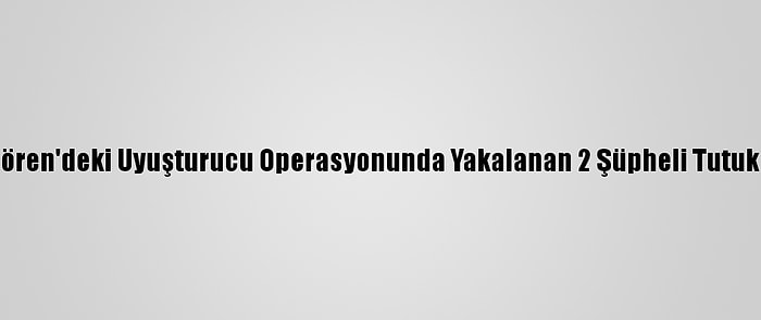 Güngören'deki Uyuşturucu Operasyonunda Yakalanan 2 Şüpheli Tutuklandı