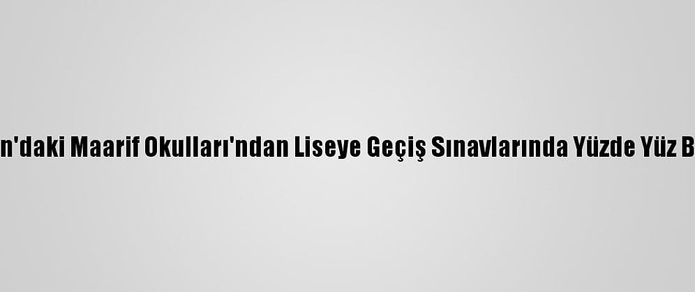 Sudan'daki Maarif Okulları'ndan Liseye Geçiş Sınavlarında Yüzde Yüz Başarı