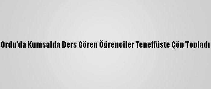 Ordu'da Kumsalda Ders Gören Öğrenciler Teneffüste Çöp Topladı