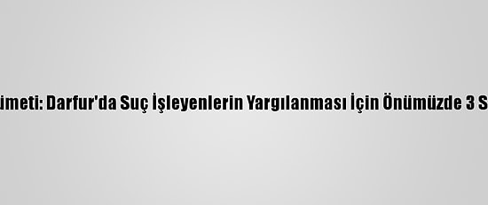 Sudan Hükümeti: Darfur'da Suç İşleyenlerin Yargılanması İçin Önümüzde 3 Seçenek Var