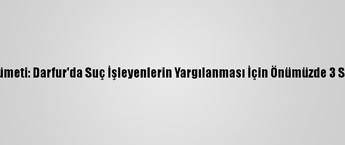 Sudan Hükümeti: Darfur'da Suç İşleyenlerin Yargılanması İçin Önümüzde 3 Seçenek Var