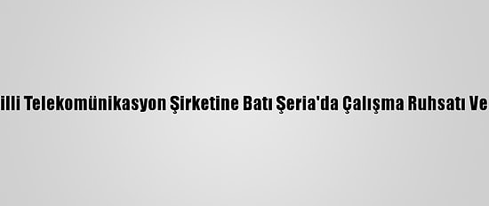 Filistin'den İsrailli Telekomünikasyon Şirketine Batı Şeria'da Çalışma Ruhsatı Verilmesine Tepki