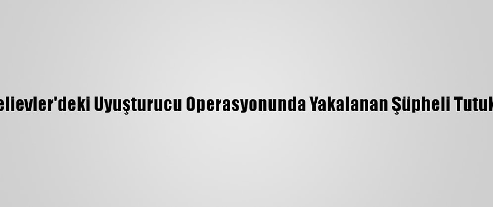 Bahçelievler'deki Uyuşturucu Operasyonunda Yakalanan Şüpheli Tutuklandı